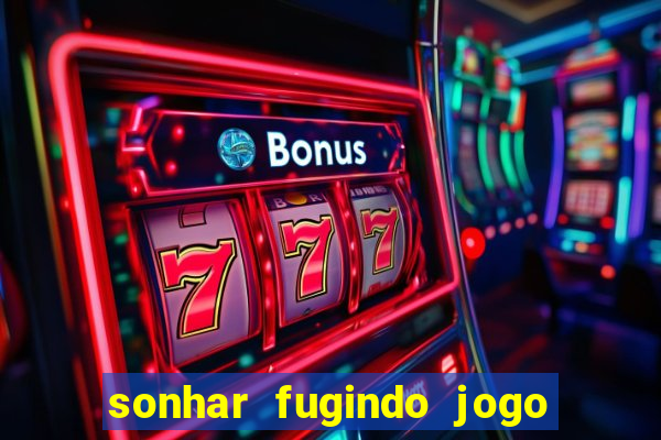 sonhar fugindo jogo do bicho